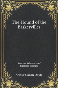 The Hound of the Baskervilles: Another Adventure of Sherlock Holmes