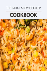 The Indian Slow Cooker Cookbook