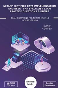 NetApp Certified Data Implementation Engineer -SAN Specialist Exam Practice Questions & Dumps: Exam Questions For NetApp NS0-519 Latest Version