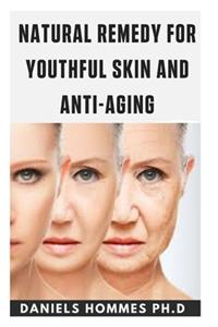 Natural Remedy for Youthful Skin Anti-Aging