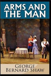 Arms and the Man by Bernard Shaw