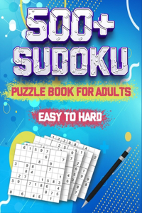 500 + Sudoku Puzzles Book for Adults