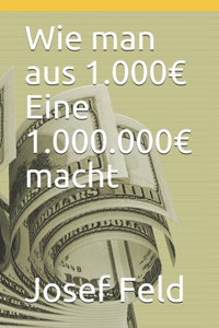 Wie man aus 1.000 Eine 1.000.000 macht