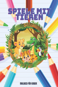 SPIELE MIT TIEREN - Malbuch Für Kinder