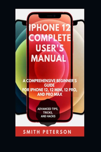 Iphone 12 Complete User's Manual
