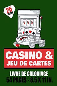 Casino & Jeu de cartes - Livre de coloriage - 25 images - 54 pages - 8.5x11in.: carte de jeux & machine à sous à colorier pour ado et adultes- Plus de 25 dessins à colorier et Enjoy.