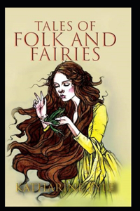 Tales of Folk and Fairies by Katharine Pyle (illustrated edition)
