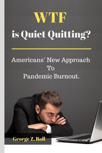 WTF is Quiet Quitting?