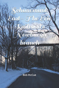 Schunemunk East- The Erie Railroad's Newburgh branch