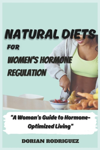 Natural Diets for Women's Hormone Regulation