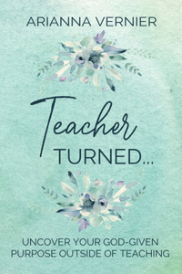 Teacher Turned...