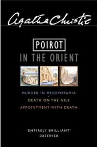 Poirot in the Orient Murder in Mesopotamia/ Death on the Nile/ Appointment with Death