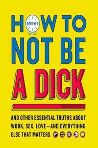 HOW TO NOT BE DICK TPB