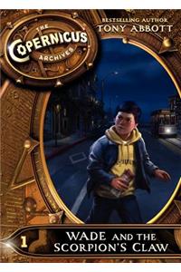 The Copernicus Archives #1: Wade and the Scorpion's Claw