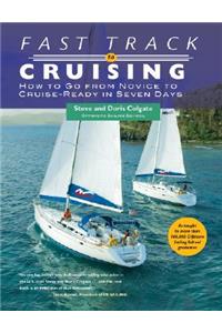 Fast Track to Cruising: How to Go from Novice to Cruise-Ready in Seven Days