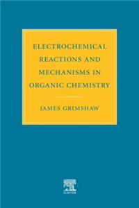 Electrochemical Reactions and Mechanisms in Organic Chemistry