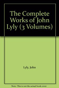 The Complete Works of John Lyly