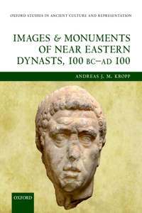 Images and Monuments of Near Eastern Dynasts, 100 BC - Ad 100