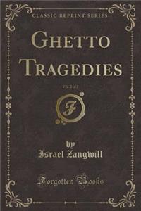 Ghetto Tragedies, Vol. 2 of 2 (Classic Reprint)