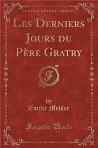 Les Derniers Jours Du Père Gratry (Classic Reprint)