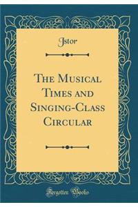 The Musical Times and Singing-Class Circular (Classic Reprint)