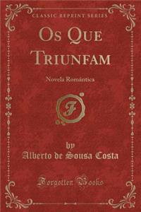 OS Que Triunfam: Novela RomÃ¢ntica (Classic Reprint)