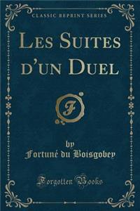 Les Suites d'Un Duel (Classic Reprint)