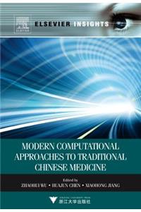 Modern Computational Approaches to Traditional Chinese Medicine