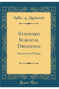 Standard Surgical Dressings: Directions for Making (Classic Reprint)