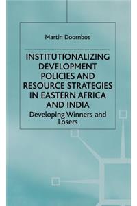 Institutionalizing Development Policies and Resource Strategies in Eastern Africa and India: Developing Winners or Losers