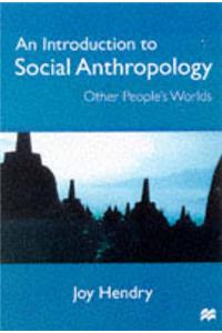 An Introduction to Social Anthropology: Other People's Worlds