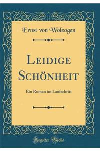 Leidige SchÃ¶nheit: Ein Roman Im Laufschritt (Classic Reprint)