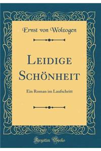 Leidige Schönheit: Ein Roman im Laufschritt (Classic Reprint)