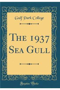 The 1937 Sea Gull (Classic Reprint)