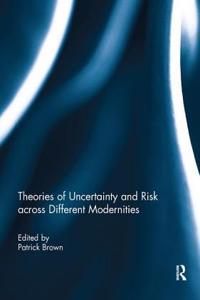 Theories of Uncertainty and Risk across Different Modernities