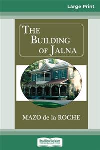 The Building of Jalna (16pt Large Print Edition)