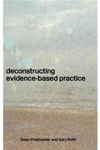 Deconstructing Evidence-Based Practice