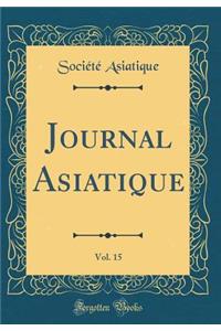 Journal Asiatique, Vol. 15 (Classic Reprint)