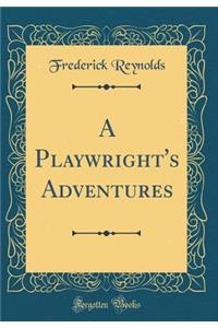 A Playwright's Adventures (Classic Reprint)