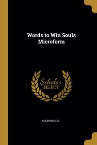 Words to Win Souls Microform