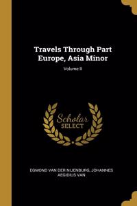 Travels Through Part Europe, Asia Minor; Volume II
