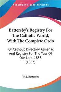 Battersby's Registry For The Catholic World, With The Complete Ordo