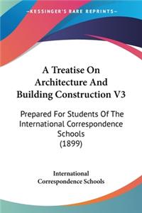 A Treatise On Architecture And Building Construction V3