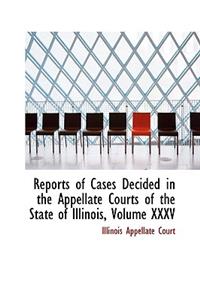 Reports of Cases Decided in the Appellate Courts of the State of Illinois, Volume XXXV