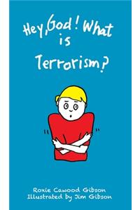 Hey, God! What is Terrorism?