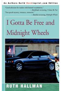 I Gotta Be Free and Midnight Wheels