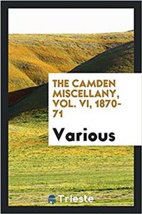 The Camden Miscellany, Vol. VI, 1870-71