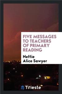 Five Messages to Teachers of Primary Reading