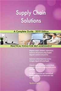 Supply Chain Solutions A Complete Guide - 2019 Edition