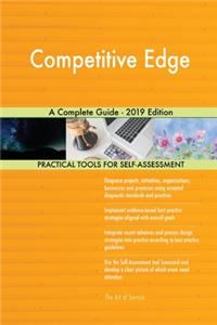 Competitive Edge A Complete Guide - 2019 Edition